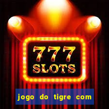 jogo do tigre com 5 reais